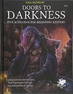 Doors to Darkness: Five Scenarios for Beginning Keepers (Call of Cthulhu Roleplaying, Band 23148)