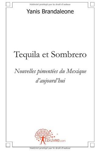 Tequila et sombrero : Nouvelles pimentées du Mexique d'aujourd'hui