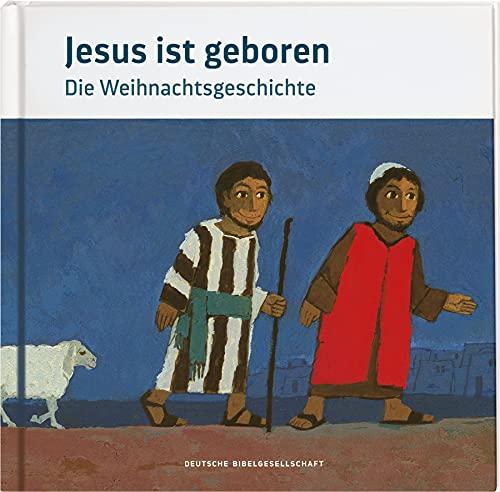 Jesus ist geboren: Die Weihnachtsgeschichte