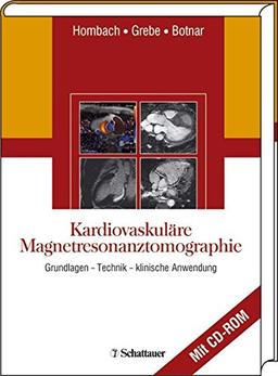 Kardiovaskuläre Magnetresonanztomographie: Grundlagen - Technik - klinische Anwendung