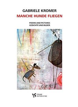 MANCHE HUNDE FLIEGEN: Gedichte und Bilder