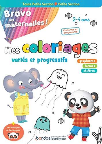 Bravo les maternelles ! : mes coloriages variés et progressifs, toute petite section, petite section, 2-4 ans : conforme au programme