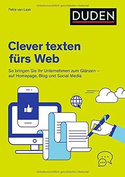 Duden Ratgeber – Clever texten fürs Web: So bringen Sie Ihr Unternehmen zum Glänzen – auf Homepage, Blog und Social Media