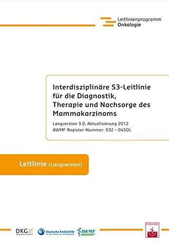 Interdisziplinäre S3-Leitlinie für die Diagnostik, Therapie und Nachsorge des Mammakarzinoms (Qualitätssicherung in der Onkologie)