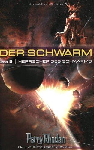 Perry Rhodan. Herrscher des Schwarms. Der Schwarm 05.