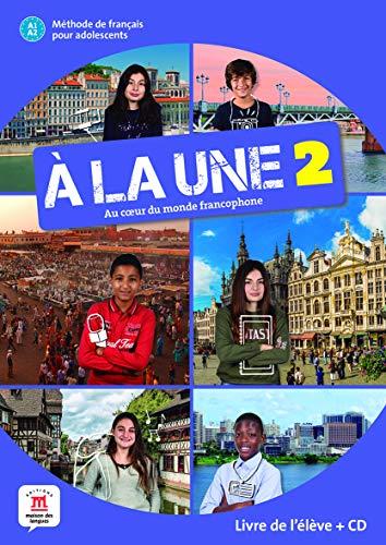 A la une, au coeur du monde francophone 2 : méthode de français pour adolescents A1-A2 : livre de l'élève + CD