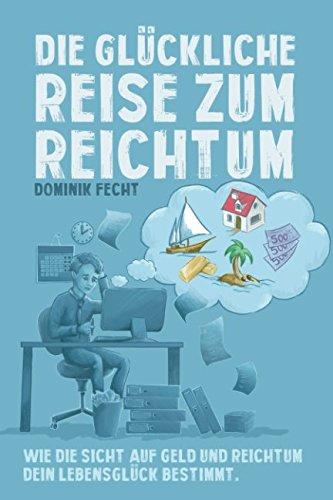 Die glückliche Reise zum Reichtum: Wie die Sicht auf Geld und Reichtum Dein Lebensglück bestimmt