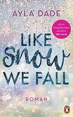 Like Snow We Fall: Roman (Die Winter-Dreams-Reihe, Band 1)