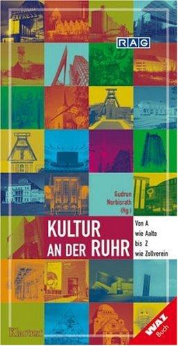 Kultur an der Ruhr. Von A wie Aalto bis Z wie Zollverein