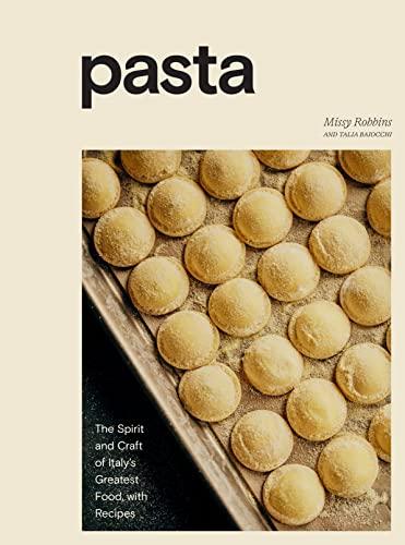 Pasta: The Spirit and Craft of Italy's Greatest Food, with Recipes [A Cookbook]