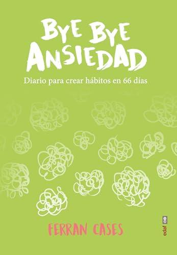 Bye Bye ansiedad: Diario de creación de hábitos en 66 días