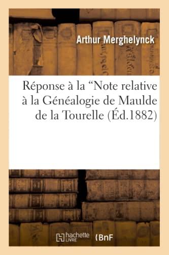 Réponse à la Note relative à la Généalogie de Maulde de la Tourelle (Ed.1882) (Litterature)