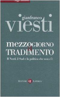 Mezzogiorno a tradimento. Il Nord, il Sud e la politica che non c'è