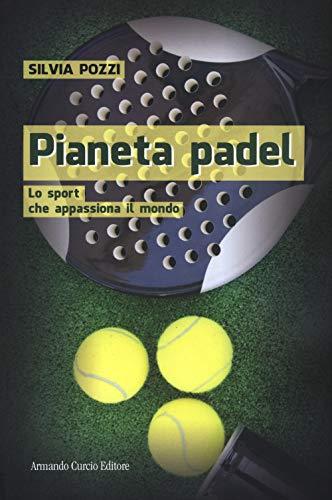 Pianeta padel. Lo sport che appassiona il mondo (Saper&Fare)