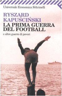 La prima guerra del football e altre guerre di poveri