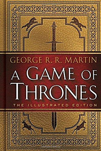 A Game of Thrones: The Illustrated Edition: A Song of Ice and Fire: Book One