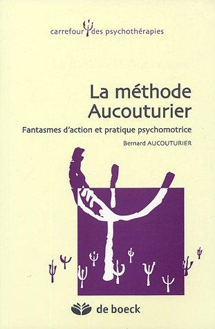 La méthode Aucouturier : fantasmes d'action et pratique psychomotrice