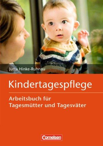 Kindertagespflege: Arbeitsbuch für Tagesmütter und Tagesväter