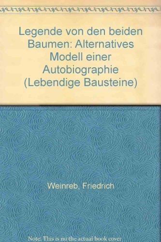 Die Legende von den beiden Bäumen: Alternatives Modell einer Autobiographie