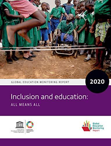 Global Education Monitoring Report 2020: Inclusion and Education: All Means All