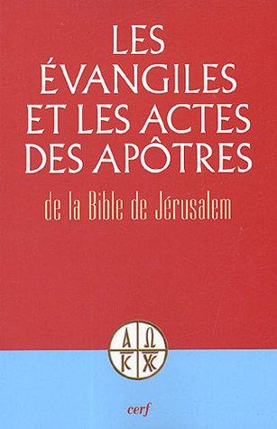 Les Evangiles et les Actes des apôtres : de la Bible de Jérusalem