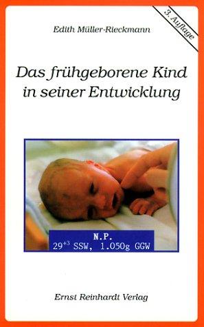 Das frühgeborene Kind in seiner Entwicklung. Eine Elternberatung