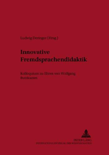 Innovative Fremdsprachendidaktik: Kolloquium zu Ehren von Wolfgang Butzkamm (Aachen British and American Studies)