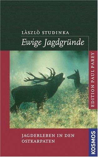 Ewige Jagdgründe: Jagderleben in den Ostkarpaten