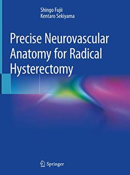 Precise Neurovascular Anatomy for Radical Hysterectomy