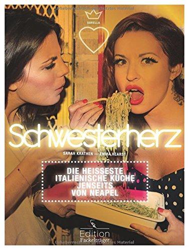 Schwesterherz - Die heißeste italienische Küche jenseits von Neapel