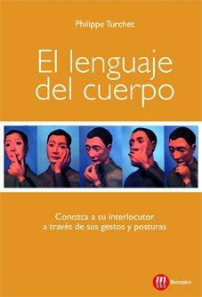 El lenguaje del cuerpo: Conozca a su interlocutor a través de sus gestos y posturas (Autorrealizacion)