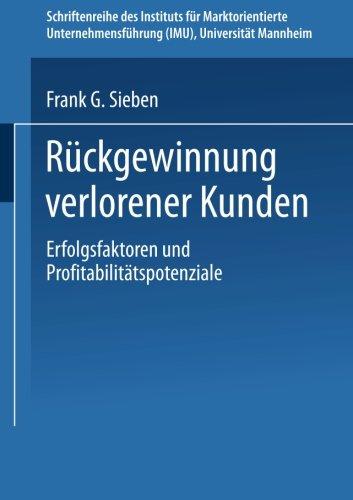 Rückgewinnung verlorener Kunden: Erfolgsfaktoren Und Profitabilitätspotenziale (Schriftenreihe Des Instituts Für Marktorientierte Unternehmensführung (Imu), Universität Mannheim) (German Edition)