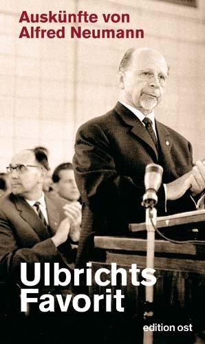 Ulbrichts Favorit: Auskünfte von Alfred Neumann