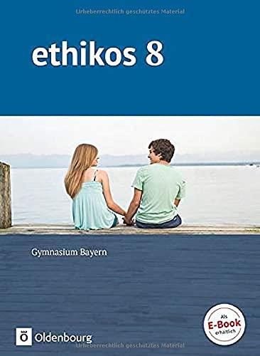 Ethikos - Arbeitsbuch für den Ethikunterricht - Gymnasium Bayern - 8. Jahrgangsstufe: Schülerbuch