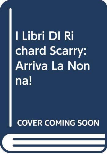 I Libri DI Richard Scarry: Arriva La Nonna!