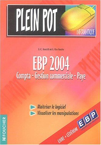 EBP 2004 : comptabilité, gestion commerciale, paye : maîtriser le logiciel, visualiser les manipulations