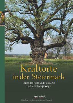 Kraftorte in der Steiermark: Plätze der Ruhe und Harmonie - Heil- und Energiewege