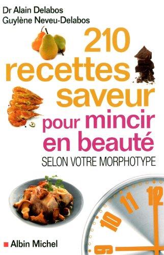 210 recettes saveur pour mincir en beauté : selon votre morphotype