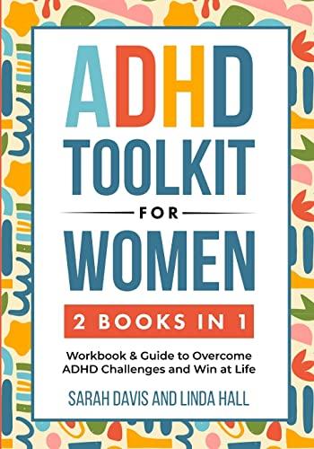 ADHD Toolkit for Women (2 Books in 1): Workbook & Guide to Overcome ADHD Challenges and Win at Life (Women with ADHD 3)