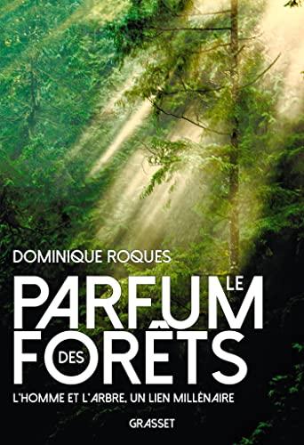 Le parfum des forêts : l'homme et l'arbre, un lien millénaire