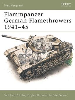 Flammpanzer German Flamethrowers 1941-45 (New Vanguard, Band 15)