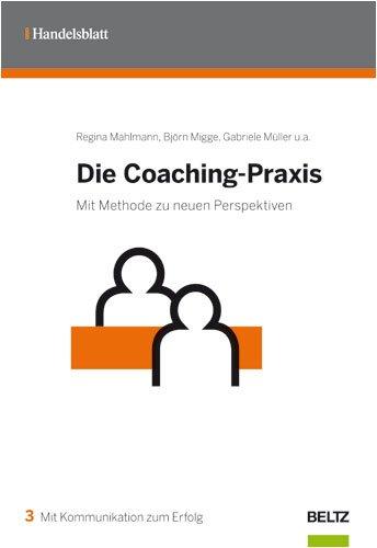 Die Coaching-Praxis: Mit Methode zu neuen Perspektiven