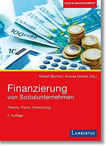 Finanzierung von Sozialunternehmen: Theorie, Praxis, Anwendung