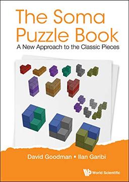 The Soma Puzzle Book: A New Approach to the Classic Pieces