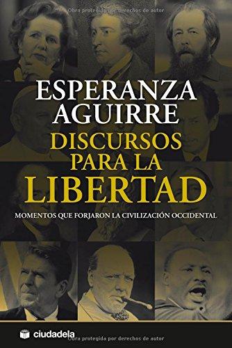 Discursos para la libertad : momentos que forjaron la civilización occidental: Momentos que forzaron la civilización occidental (Ensayo)