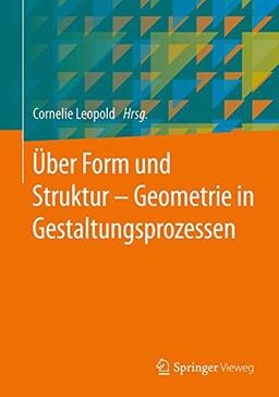 Über Form und Struktur - Geometrie in Gestaltungsprozessen