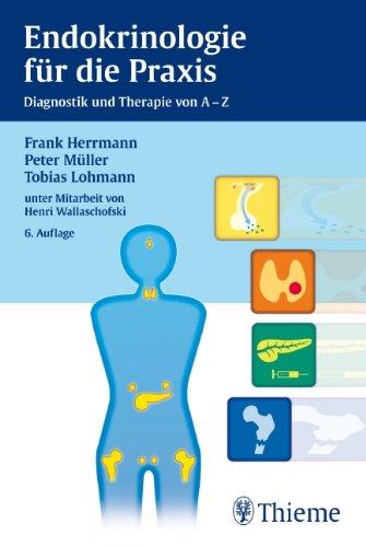 Endokrinologie für die Praxis: Diagnostik und Therapie von A-Z