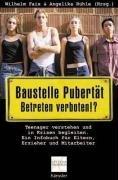 Baustelle Pubertät - Betreten verboten!?: Teenager verstehen und in Krisen begleiten. Ein Infobuch für Eltern, Erzieher und Mitarbeiter