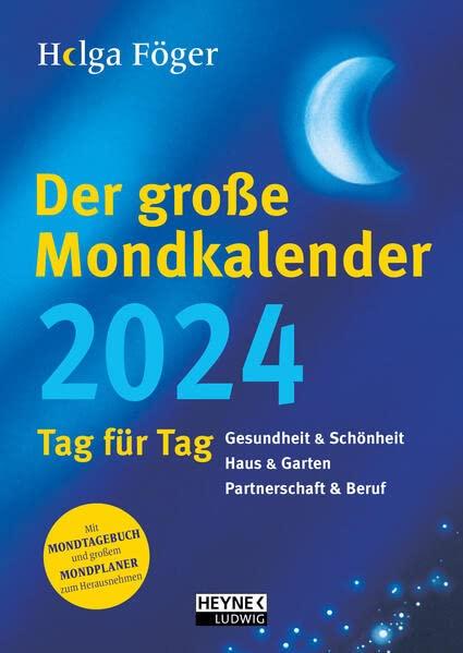 Der große Mondkalender 2024: Tag für Tag - Gesundheit & Schönheit – Haus & Garten – Partnerschaft & Beruf - Ganzseitige Informationen für jeden Tag – ... Herausnehmen – Kalenderbuch 17,0 x 24,0 cm