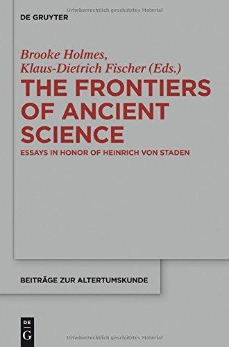 The Frontiers of Ancient Science: Essays in Honor of Heinrich von Staden (Beiträge zur Altertumskunde, Band 338)